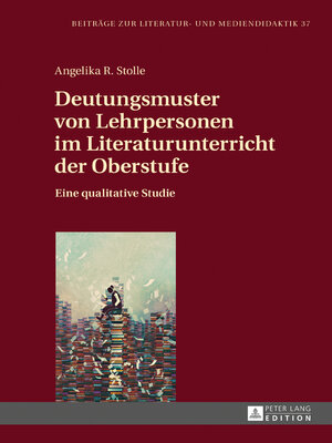 cover image of Deutungsmuster von Lehrpersonen im Literaturunterricht der Oberstufe